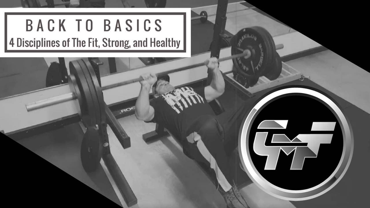 Back To Basics: 4 Disciplines of The Fit, Strong, and Healthy.
